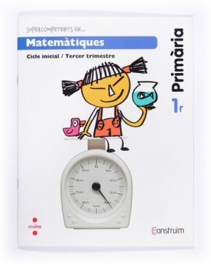 Portada del producto:  Supercompetents en… Matemàtiques. 1 Primària, 3 Trimestre. Construïm. Quadern
