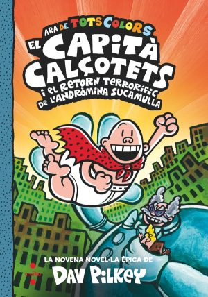 Portada del producto:  9. El Capità Calçotets i el retorn terrorífic de l’Andròmina Sucamulla