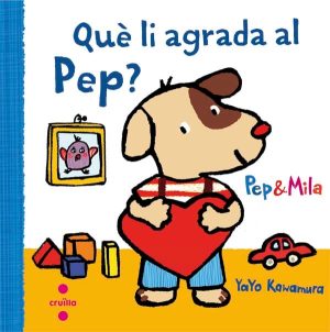 Portada del producto:  Pep i Mila. Què li agrada al Pep?